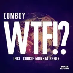 Zomboy - WTF! (Cookie Monsta Remix) слушать онлайн