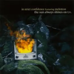 In Strict Confidence - The Sun Always Shines On TV слушать онлайн