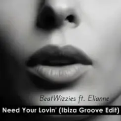 BeatWizzies & Elianne - Need Your Lovin' (Ibiza Groove Edit) слушать онлайн