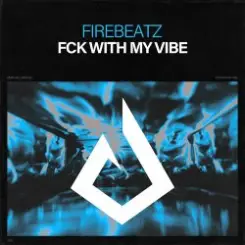 Firebeatz - Fck With My Vibe слушать онлайн