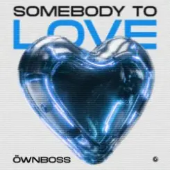Öwnboss - Somebody To Love слушать онлайн