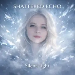 Shattered Echo - Silent Light слушать онлайн