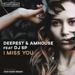 Deepest & AMHouse feat. DJ SP - I Miss You (Original_Mix) слушать онлайн