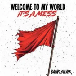 Band of Silver - Welcome to My World It’s a Mess слушать онлайн