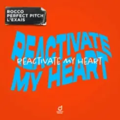 Rocco & Perfect Pitch & L’EXAIS - Reactivate My Heart слушать онлайн