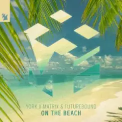 York & Matrix & Futurebound - On The Beach слушать онлайн