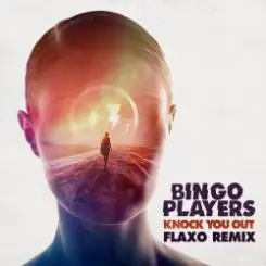 Bingo Players - Knock You Out (Flaxo Remix) слушать онлайн