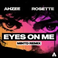 Ahzee & Rosette - Eyes On Me (Mintd Remix) слушать онлайн