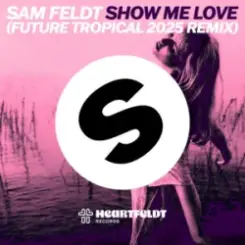 Sam Feldt - Show Me Love (Future Tropical 2025 Remix) слушать онлайн