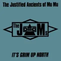 The Justified Ancients Of Mu Mu - It's Grim Up North слушать онлайн