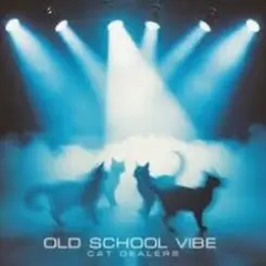 Cat Dealers - Old School Vibe слушать онлайн