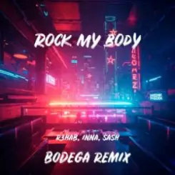 R3HAB & INNA & Sash! - Rock My Body (Bodega Remix) слушать онлайн