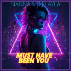 Sianna & Dj Layla - Must Have Been You слушать онлайн