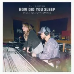 Shy Carter feat. Caitlyn Smith - How Did You Sleep слушать онлайн