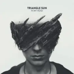 Triangle Sun - In My Head слушать онлайн