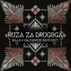 Billx feat. Galvanoize & Etno Skupina Cuvarice - Ruza Za Drugoga слушать онлайн