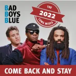 Bad Boys Blue - Come Back And Stay (Reloaded) слушать онлайн