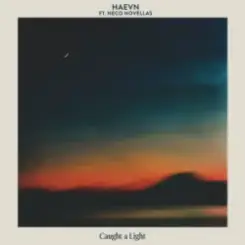 HAEVN & Neco Novellas - Caught A Light (Mantra) слушать онлайн