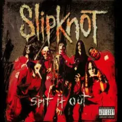 Slipknot - Spit It Out слушать онлайн