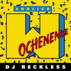 Dj Reckless - Endlich Wochenende слушать онлайн