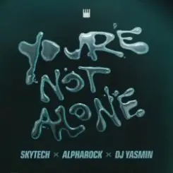 Skytech feat. Alpharock & DJ Yasmin - You’re Not Alone слушать онлайн