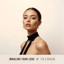 Toly Braun - Inhaling Your Love слушать онлайн