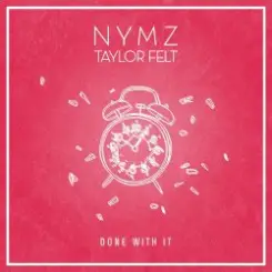 NYMZ & Taylor Felt - Done With It слушать онлайн