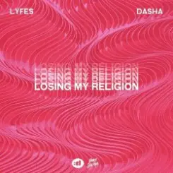 Dasha & Lyfes - Losing My Religion слушать онлайн