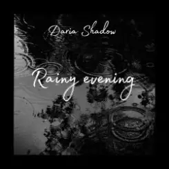 Daria Shadow - Rainy evening слушать онлайн