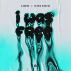 LANNÉ & Chris Crone - I Was Free слушать онлайн