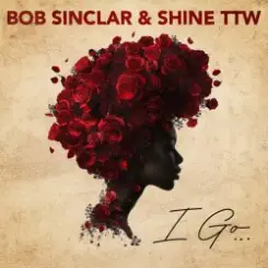 Bob Sinclar & Shine TTW - I Go слушать онлайн