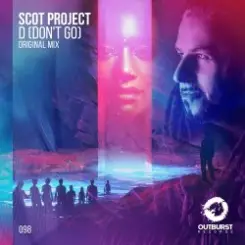 Scot Project - D (Don't Go) слушать онлайн