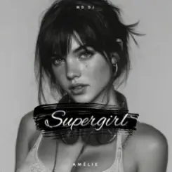 MD Dj & Amélie - Supergirl слушать онлайн