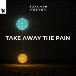Joachim Pastor - TAKE AWAY THE PAIN слушать онлайн