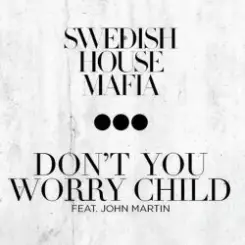 Swedish House Mafia feat. John Martin - Don't You Worry Child (Radio Edit) слушать онлайн