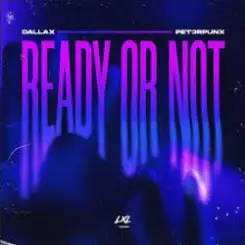 Dallax & PET3RPUNX - Ready Or Not слушать онлайн