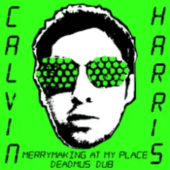 Calvin Harris - Merrymaking At My Place (Deadmau5 Dub) слушать онлайн