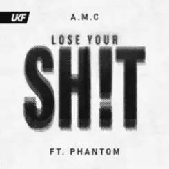 A.M.C & Phantom - Lose Your Shit слушать онлайн