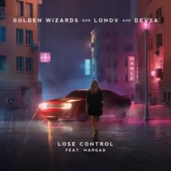 Golden Wizards & Lonov & Devsa feat. Margad - Lose Control слушать онлайн