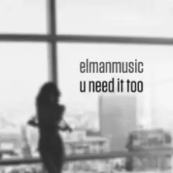 Elmanmusixo - U Need It Too слушать онлайн