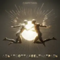 Carpetman - Ain'tgottafeelthatpain слушать онлайн