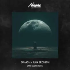 D.Hash & ILYA SECHKIN - With every moon слушать онлайн