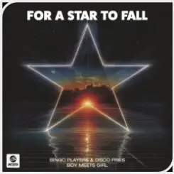 Bingo Players & Disco Fries & Boy Meets Girl - For A Star To Fall слушать онлайн