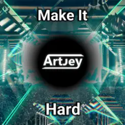 Artjey - Make It Hard (Original Mix) слушать онлайн