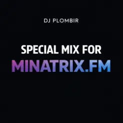 Dj Plombir - Special mix for MINATRIX.FM слушать онлайн