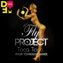 Fly Project - Toca Toca (Ayur Tsyrenov DFM remix) слушать онлайн
