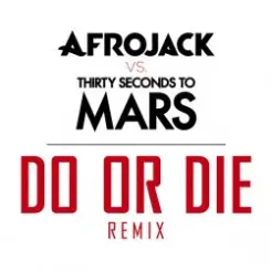 Afrojack vs. Thirty Seconds to Mars - Do or Die (Club Version) слушать онлайн