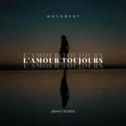 MASHB3AT - L’Amour Toujours слушать онлайн