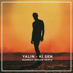 Yalın - Ki Sen (Mahmut Orhan Remix) слушать онлайн