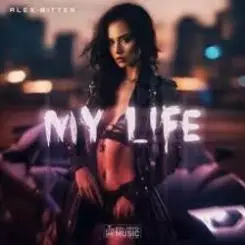 Alex Bitter - My Life слушать онлайн